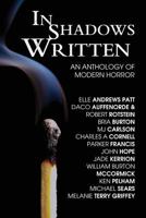 In Shadows Written: An Anthology Of Modern Horror 1546580506 Book Cover