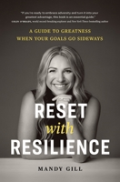 Reset with Resilience: A Guide to Greatness When Your Goals Go Sideways 1774585146 Book Cover