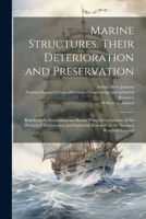 Marine Structures, Their Deterioration and Preservation; Report of the Committee on Marine Piling Investigations of the Division of Engineering and Industrial Research of the National Research Council 1021506362 Book Cover