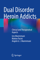 Dual Disorder Heroin Addicts: Clinical and Therapeutical Aspects 3031300920 Book Cover