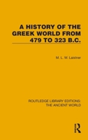 A History of the Greek World from 479 to 323 B.C. (Routledge Library Editions: The Ancient World) 1032767723 Book Cover