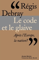 Le Code et le glaive: Après l'Europe, la nation ? (French Edition) 222639303X Book Cover