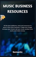 Music Business Resources: All the best platforms, tools and resources to work in the music business. Create your image, increase your brand, sell your music, protect your works and make money. 1801865019 Book Cover
