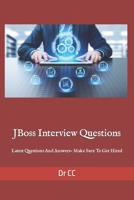 JBoss Interview Questions: Latest Questions And Answers- Make Sure To Get Hired B0C51TYZRM Book Cover
