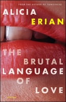 The Brutal Language of Love: Stories by 0375760334 Book Cover