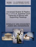 Vulcanized Rubber & Plastics Co v. U S U.S. Supreme Court Transcript of Record with Supporting Pleadings 1270462814 Book Cover