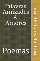 Palavras, Amizades & Amores: Poemas (Portuguese Edition) B087SGC78F Book Cover