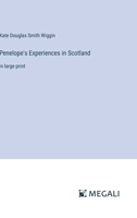 Penelope's Experiences in Scotland: in large print 3387010028 Book Cover