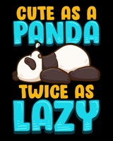 Cute As a Panda Twice As Lazy: Cute As a Panda & Twice As Lazy Funny Sleeping Panda Bear 2020-2021 Weekly Planner & Gratitude Journal (110 Pages, 8" x ... Moments of Thankfulness & To Do Lists 1676003940 Book Cover
