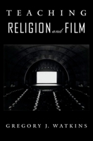 Teaching Religion and Film (An American Academy of Religion Book) 0195335988 Book Cover
