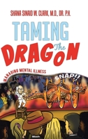 Taming the Dragon: Managing Mental Illness 1733129707 Book Cover