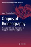 Origins of Biogeography: The Role of Biological Classification in Early Plant and Animal Geography 9401779910 Book Cover