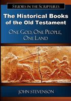 The Historical Books of the Old Testament: One God, One People, One Land 1453762442 Book Cover