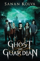Ghost and Guardian: The Complete Saga 1732587280 Book Cover