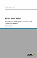 Thomas Robert Malthus: Historischer Kontext, Biographie, Erkenntnisse und Theorien, Interpretation 3638794954 Book Cover