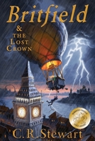 Britfield & the Lost Crown 1732961212 Book Cover