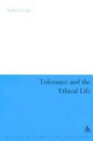 Tolerance And The Ethical Life (Continuum Studies in Philosophy) 0826499880 Book Cover