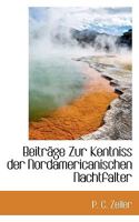 Beitrage Zur Kentniss Der Nordamericanischen Nachtfalter 0530121727 Book Cover