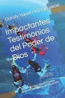 Impactantes Testimonios del Poder de Dios: Testimonios de la vida de Dorotea, familiares, semejantes, familia de la Fe (Historias de la vida real) (Spanish Edition) B0CMW4VQWB Book Cover