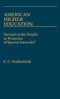 American Higher Education: Servant of the People or Protector of Special Interests? (Contributions to the Study of Education) 0313234698 Book Cover