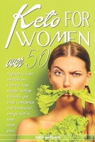 KETO FOR WOMEN OVER 50: A guide to reset metabolism, burn fat, lose weight, deflate the belly and get body confidence and boost your energy with a tasty meal plan B08DDPVPX9 Book Cover
