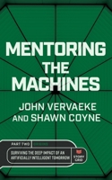 Mentoring the Machines: Origins - Part 2: Surviving the Deep Impact of the Artificially Intelligent Tomorrow B0CH25KPD3 Book Cover