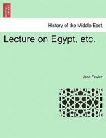 Lecture on Egypt, etc. 1241494401 Book Cover