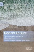 Deviant Leisure: Criminological Perspectives on Leisure and Harm (Palgrave Studies in Crime, Media and Culture) 3030177386 Book Cover