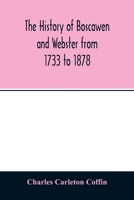 The History of Boscawen and Webster [N.H.] From 1733 to 1878 935401366X Book Cover