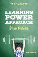 The Learning Power Approach: Teaching Learners to Teach Themselves 1506388701 Book Cover