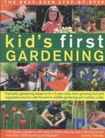 The Best-Ever Step-By-Step Kid's First Gardening: Fantastic Gardening Ideas For 5-12 Year Olds, From Growing Fruit And Vegetables And Fun With Flowers To Wildlife Gardening And Craft Projects 1780193041 Book Cover
