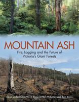 Mountain Ash: Fire, Logging, and the Future of Victoria's Giant Forests 1486304974 Book Cover