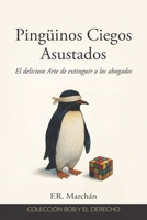 Pingüinos Ciegos Asustados (Bob y el Derecho) (Spanish Edition) B0FN4KM674 Book Cover