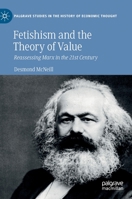 Fetishism and the Theory of Value: Reassessing Marx in the 21st Century (Palgrave Studies in the History of Economic Thought) 3030561259 Book Cover