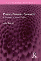Puritan, paranoid, remissive: A sociology of modern culture 1032333669 Book Cover