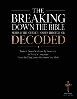 Breaking Down the Bible: Series II: The Journey Joshua Through Job Decoded B0GSSMJBNS Book Cover