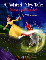 A Twisted Fairy Tale: Snow and Scarlet 0578779331 Book Cover