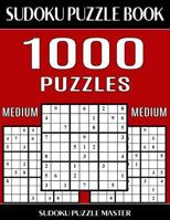 Sudoku Puzzle Book 1,000 Medium Puzzles, Jumbo Bargain Size Book: No Wasted Puzzles with Only One Level of Difficulty 1544049285 Book Cover