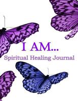 I AM: Spiritual Healing Journal 1790591252 Book Cover