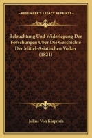 Beleuchtung Und Widerlegung Der Forschungen Uber Die Geschichte Der Mittel-Asiatischen Volker (1824) 1148559612 Book Cover