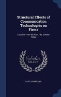 Structural effects of communication technologies on firms: lessons from the past / by JoAnne Yates 1377048942 Book Cover