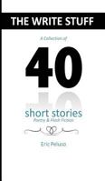 The Write Stuff: 40 Short Stories, Poetry & Flash Fiction 0692270442 Book Cover