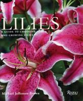 Lilies: A Guide to Choosing and Growing Lilies 0847825973 Book Cover