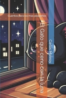 El Gato que ceno con la luna: Cuentos para los mas pequeños (Spanish Edition) B0CS8XTMDT Book Cover