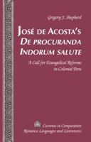 José de Acosta's «De Procuranda Indorum Salute»: A Call for Evangelical Reforms in Colonial Peru 1433126575 Book Cover