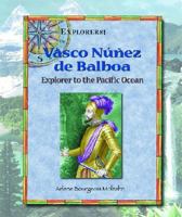 Vasco Núñez de Balboa: Explorer to the Pacific Ocean 0766021424 Book Cover