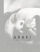 Araki: Impossible Love: Vintage Photographs 3958295533 Book Cover