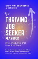 The Thriving Job Seeker Playbook: Grow with Confidence & Get Hired 0996763031 Book Cover