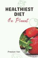 Healthiest Diet on Planet: Elevate Your Well-Being with Sustainable Nutrition and Lifestyle Choices B0CNN69JL5 Book Cover