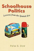 Schoolhouse Politics: Lessons from the Sputnik Era 1583484175 Book Cover